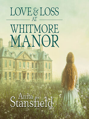 cover image of Love and Loss at Whitmore Manor